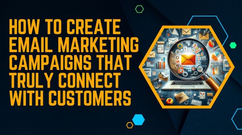 Craft High-Converting Email Marketing Campaigns | A Step-by-Step Guide