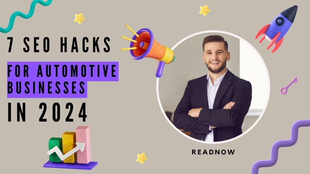 7 SEO Hacks for Automotive Businesses in 2024