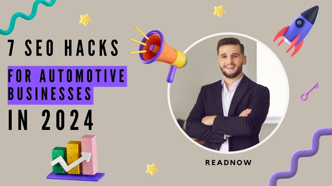 7 SEO Hacks for Automotive Businesses in 2024 - Boost Your Online ...