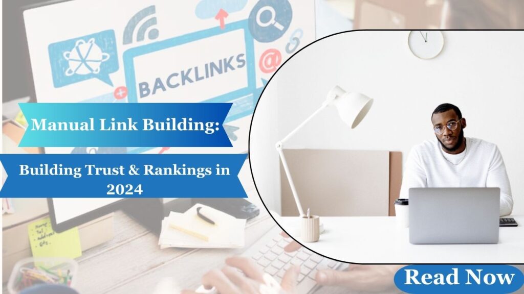 Manual Link Building Building Trust & Rankings in 2024