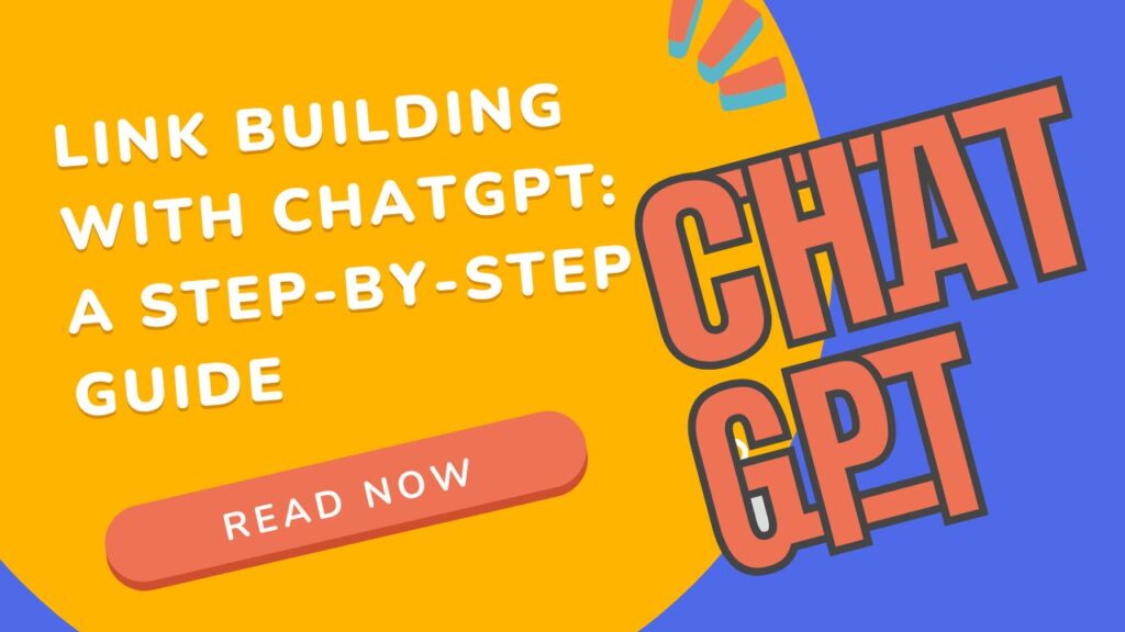 Link Building with ChatGPT: A Step-by-Step Guide