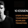 10 Essential Steps to Migrate Your Website for a Seamless Transition