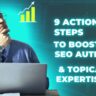 9 Actionable Steps to Boost Your SEO Authority & Topical Expertise