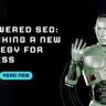 AI-Powered SEO Launching a New Strategy for Success