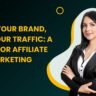 Build Your Brand, Build Your Traffic A Guide for Affiliate Marketing