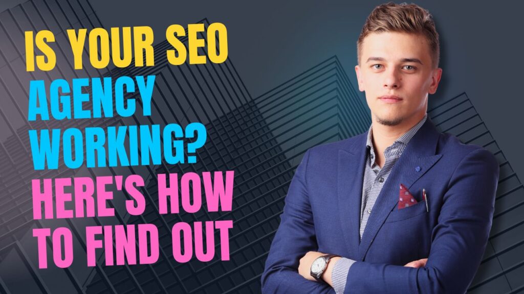 Is Your SEO Agency Working Here's How to Find Out