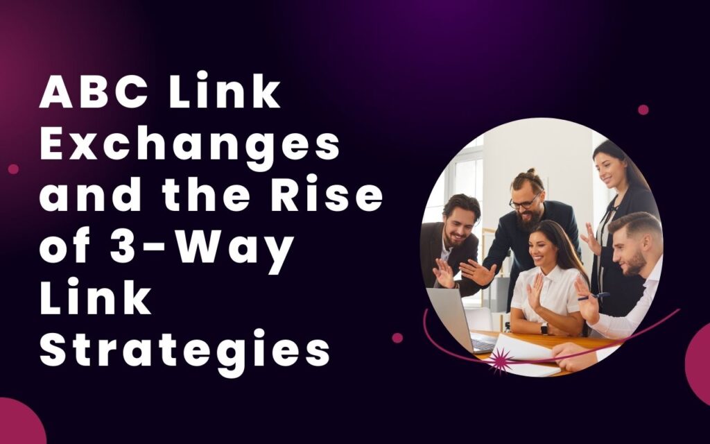 ABC Link Exchanges and the Rise of 3-Way Link Strategies