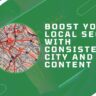 Boost Your Local SEO with Consistent City and Area Content