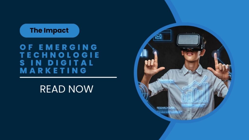 The Impact of Emerging Technologies in Digital Marketing