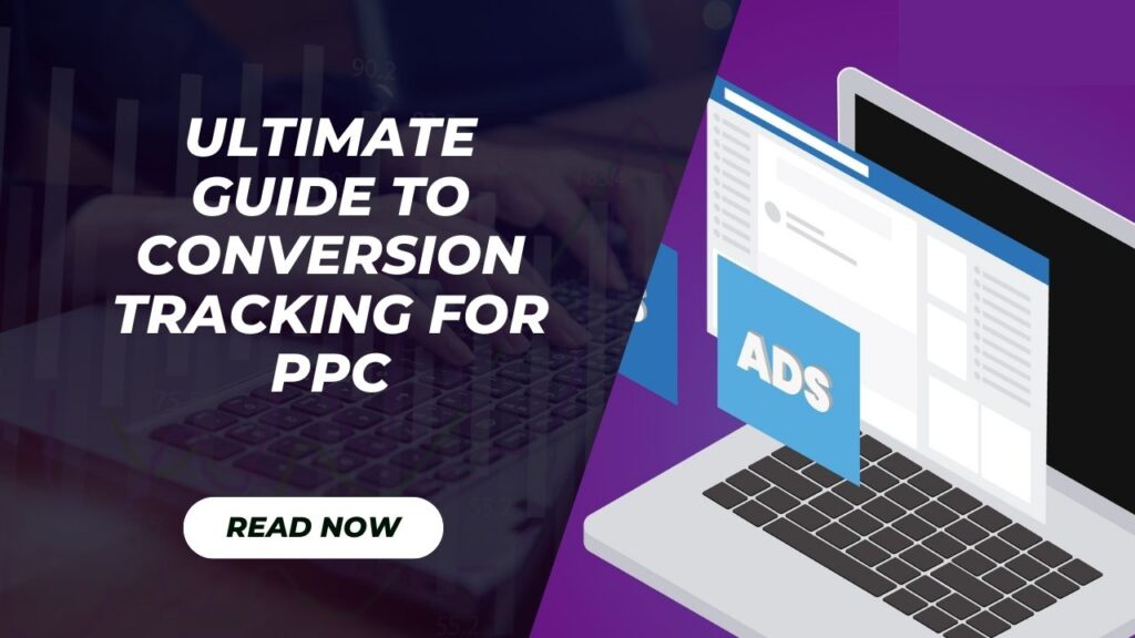 Ultimate Guide to Conversion Tracking for PPC