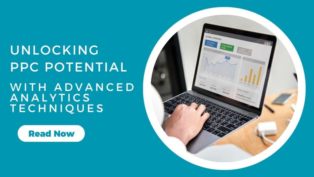 Unlocking PPC Potential with Advanced Analytics Techniques