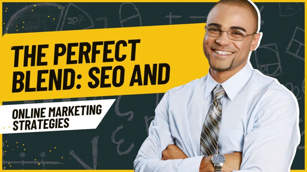 The Perfect Blend SEO and Online Marketing Strategies