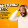 Why Keyword Stuffing Fails and How to Use Keywords Effectively