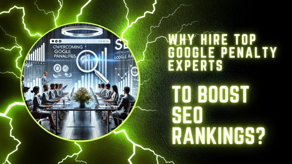 Why Hire Top Google Penalty Experts to Boost SEO Rankings