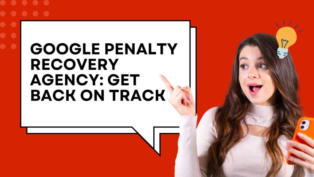 Google Penalty Recovery Agency: Get Back on Track