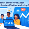 What Should You Expect from Professional Twitter Marketing Services?