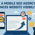 How a Mobile SEO Agency Enhances Website Visibility and Rankings