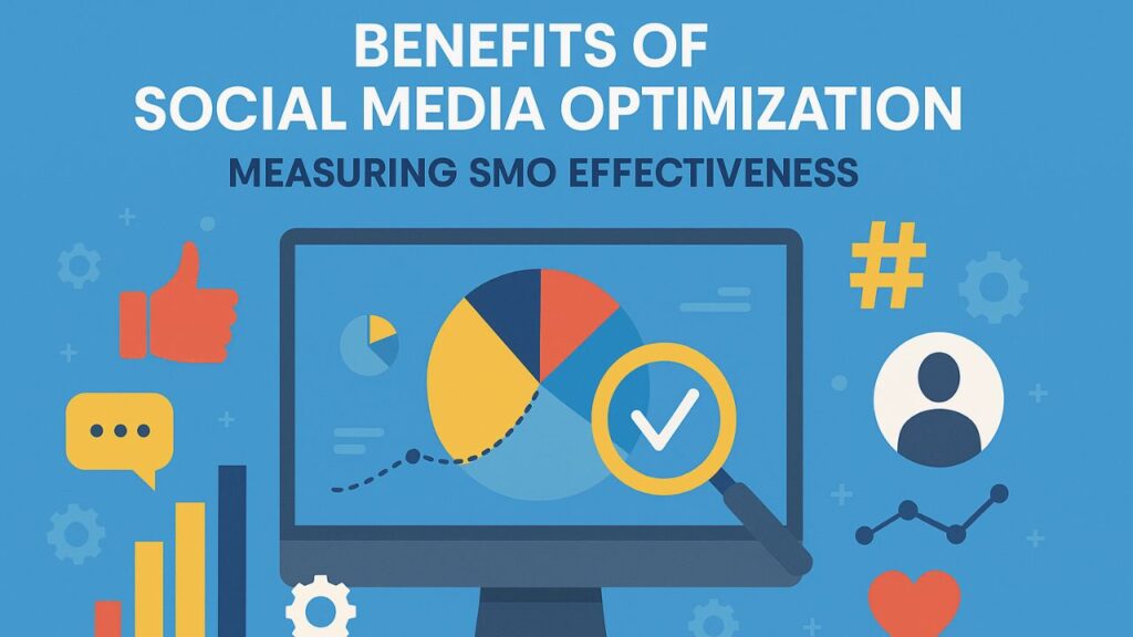 What Are the Benefits of Social Media Optimization? 2 Measuring SMO Effectiveness