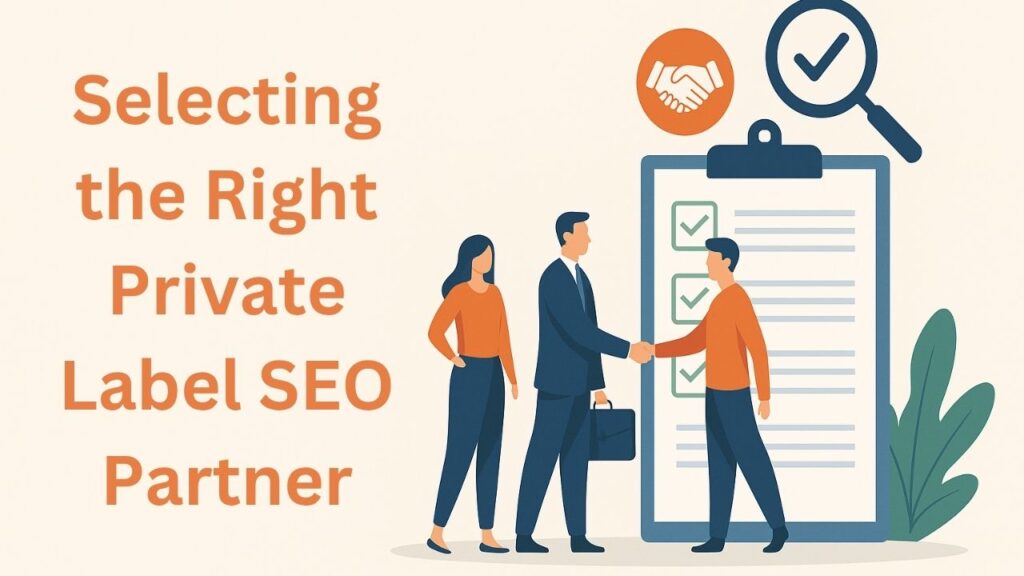 Understanding The Private Label SEO Program: A Comprehensive Guide 2 Selecting the Right Private Label SEO Partner