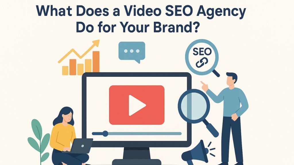 What Does a Video SEO Agency Do for Your Brand