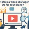 What Does a Video SEO Agency Do for Your Brand