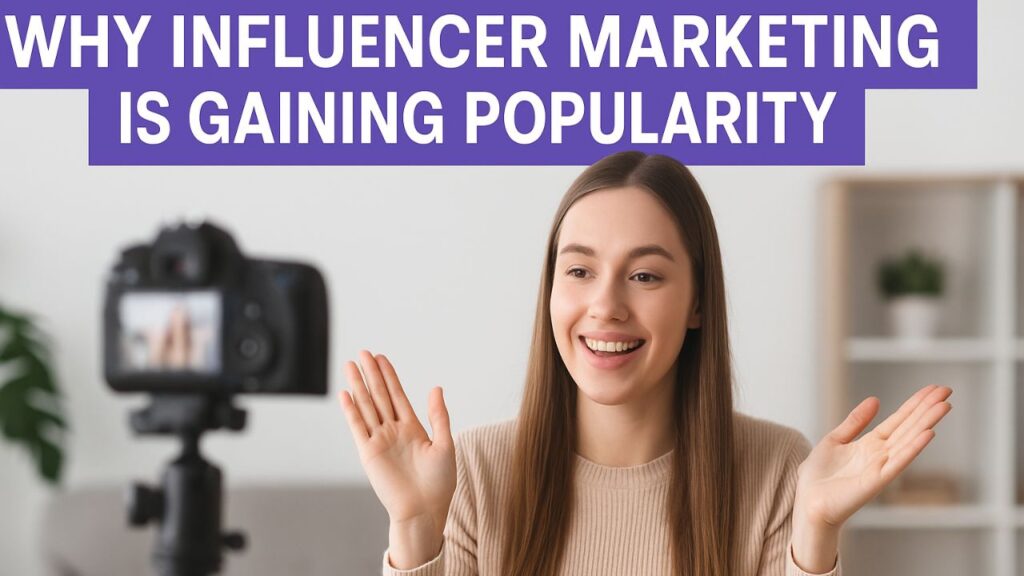 Why Influencer Marketing Is Gaining Popularity?
