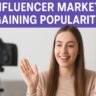 Why Influencer Marketing Is Gaining Popularity?