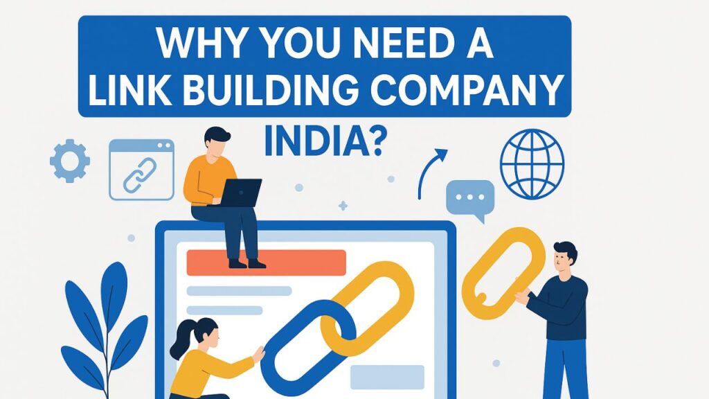Why You Need an Link Building Company India?