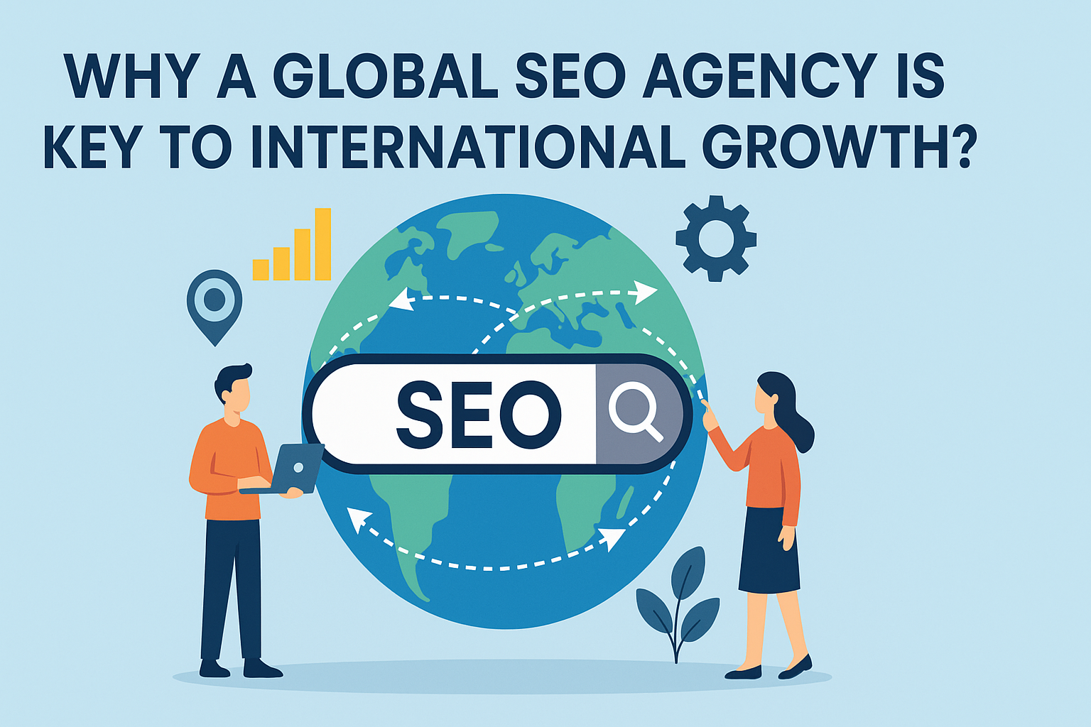 Why a Global SEO Agency Is Key to International Growth