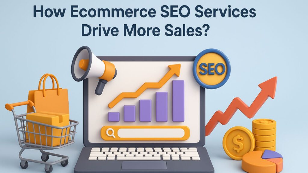How Ecommerce SEO Services Drive More Sales?