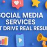 Social Media Services That Drive Real Results