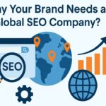 Why Your Brand Needs a Global SEO Company?