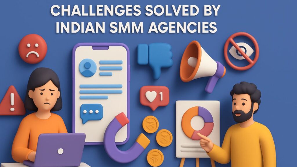 Challenges Solved by Indian SMM Agencies