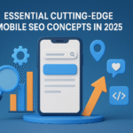 Essential Cutting-Edge Mobile SEO Concepts in 2025
