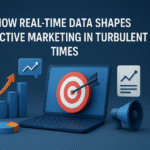 How Real-Time Data Shapes Effective Marketing in Turbulent Times