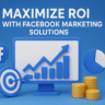 Maximize ROI with Facebook Marketing Solutions