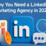 Why You Need a LinkedIn Marketing Agency in 2025?