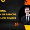Digital Marketing Agency in Ranchi for Online Reach