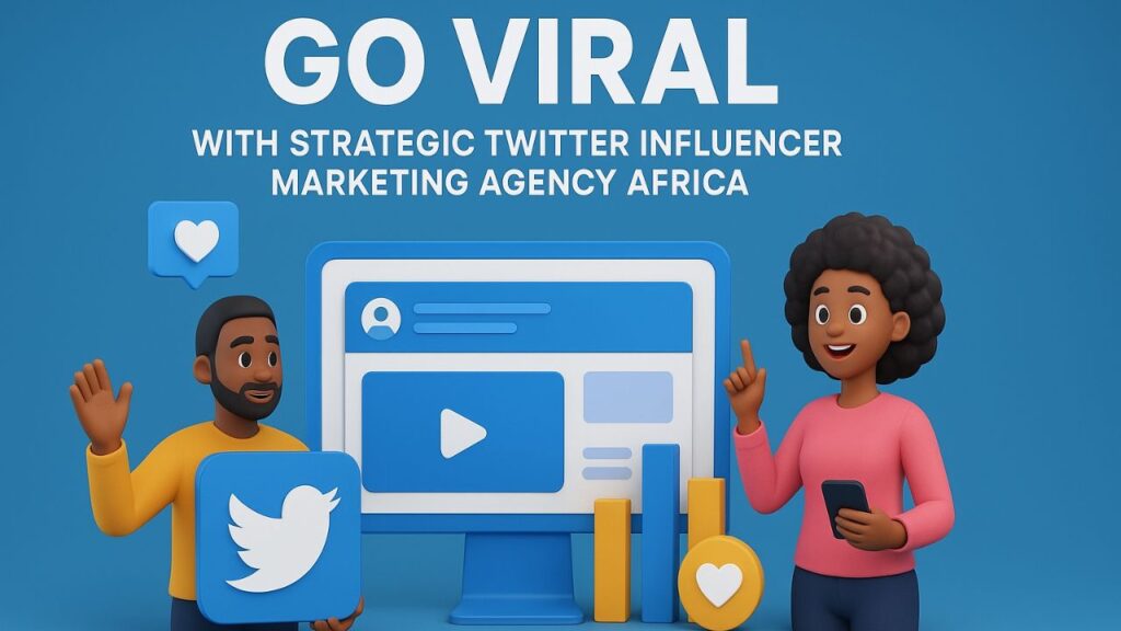 Go Viral with Strategic Twitter Influencer Marketing Agency Africa