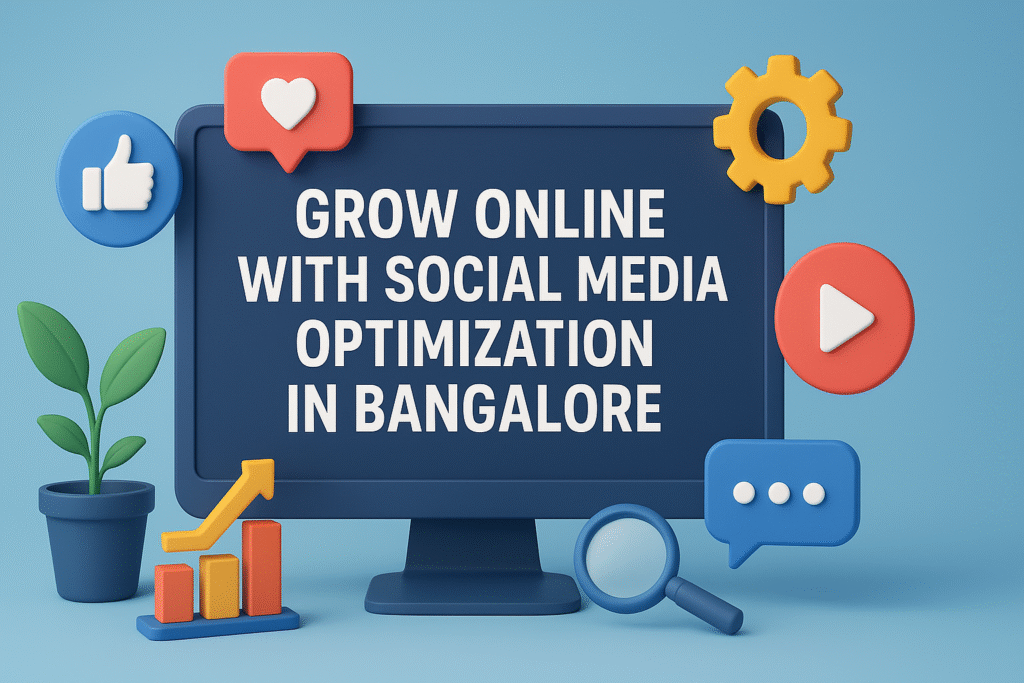 Grow Online with Social Media Optimization in Bangalore 1 Grow Online with Social Media Optimization in Bangalore
