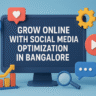 Grow Online with Social Media Optimization in Bangalore