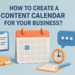 How to Create a Content Calendar for Your Business