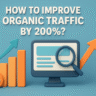How to Improve Organic Traffic by 200%