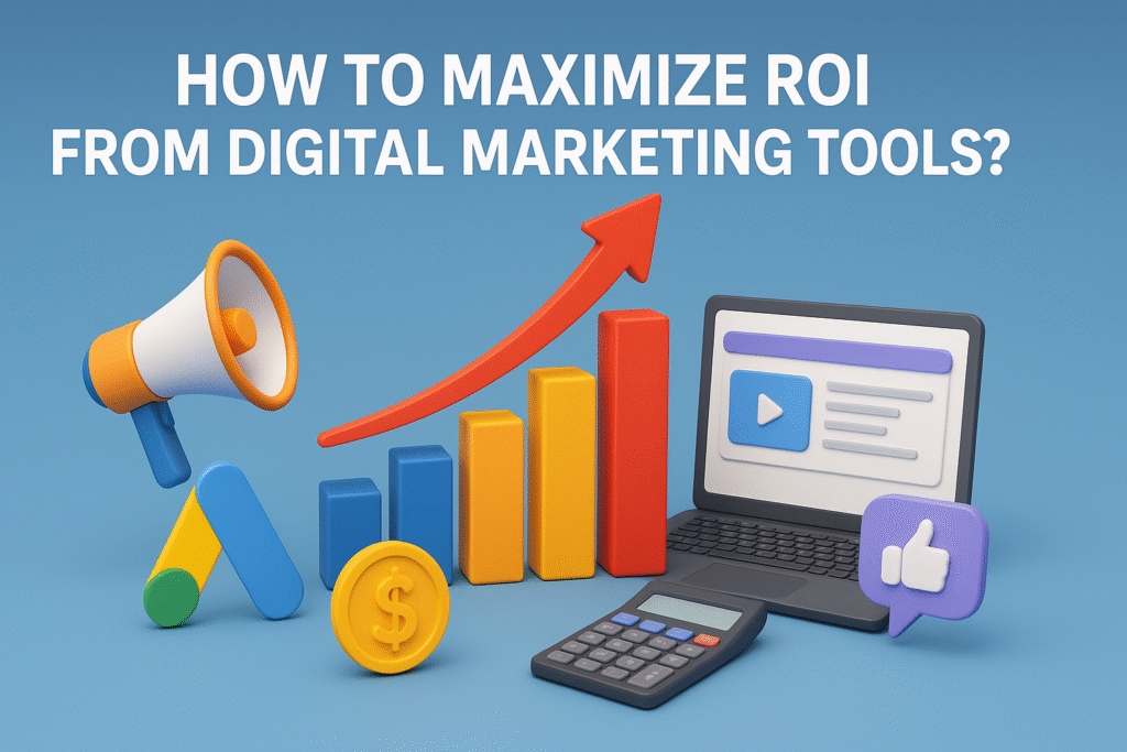 Top Digital Marketing Tools for Startups in 2025 2 How to Maximize ROI from Digital Marketing Tools