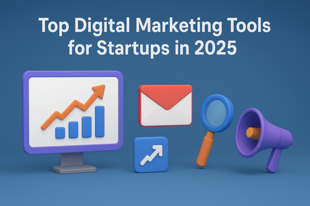 Top Digital Marketing Tools for Startups in 2025
