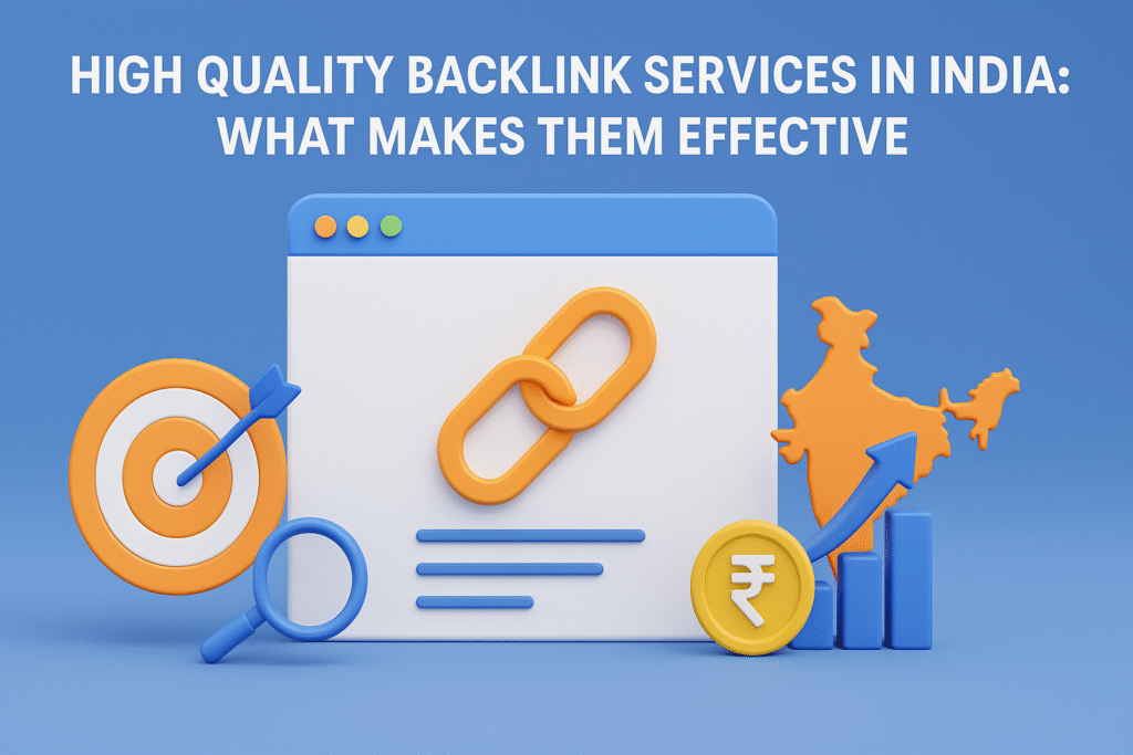 High Quality Backlink Services in India What Makes Them Effective