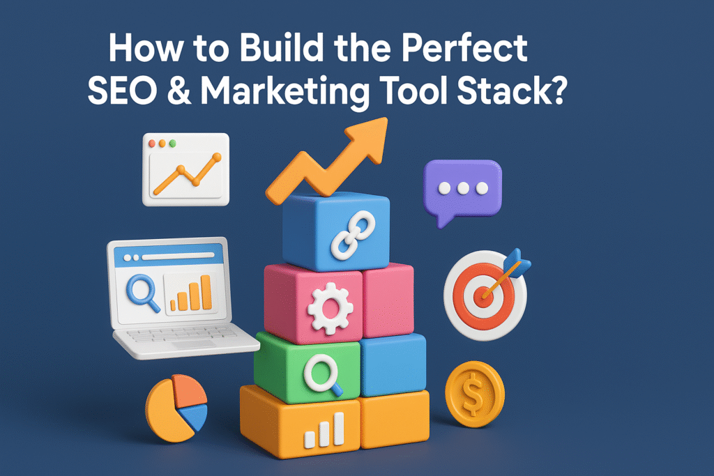 How to Build the Perfect SEO & Marketing Tool Stack
