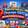 9 Powerful Success Onpage SEO Mistakes to Avoid in Content