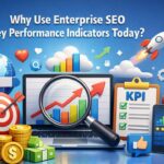 Why Use Enterprise SEO Key Performance Indicators Today?