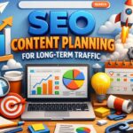 SEO Content Planning for Long Term Traffic